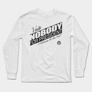 Vote Nobody Long Sleeve T-Shirt